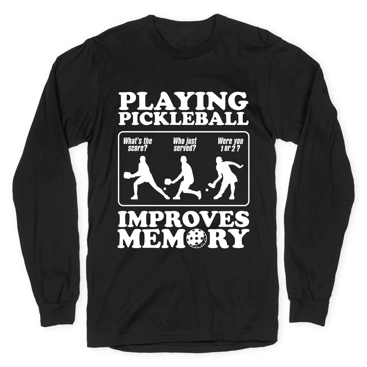 Playing Pickleball Improves Memory Funny Longsleeve Tee Unisex