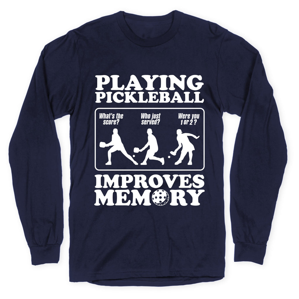 Playing Pickleball Improves Memory Funny Longsleeve Tee Unisex