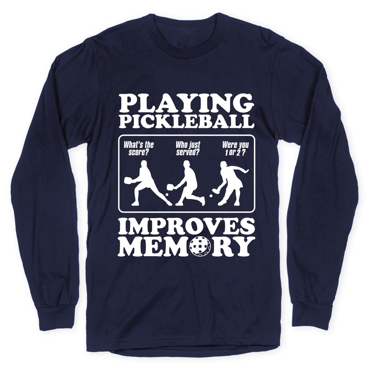 Playing Pickleball Improves Memory Funny Longsleeve Tee Unisex