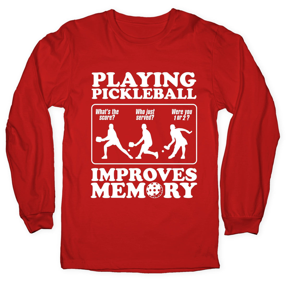 Playing Pickleball Improves Memory Funny Longsleeve Tee Unisex
