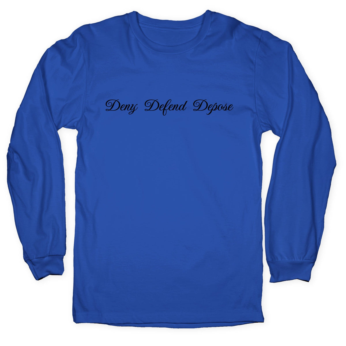 Deny Defend Depose 2 Longsleeve Tee Unisex