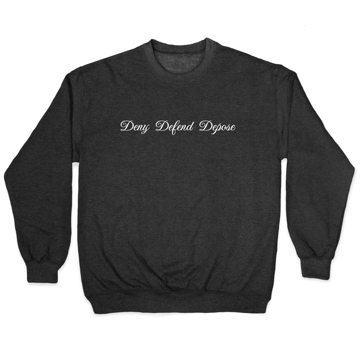Deny Defend Depose 2 Crewneck Unisex