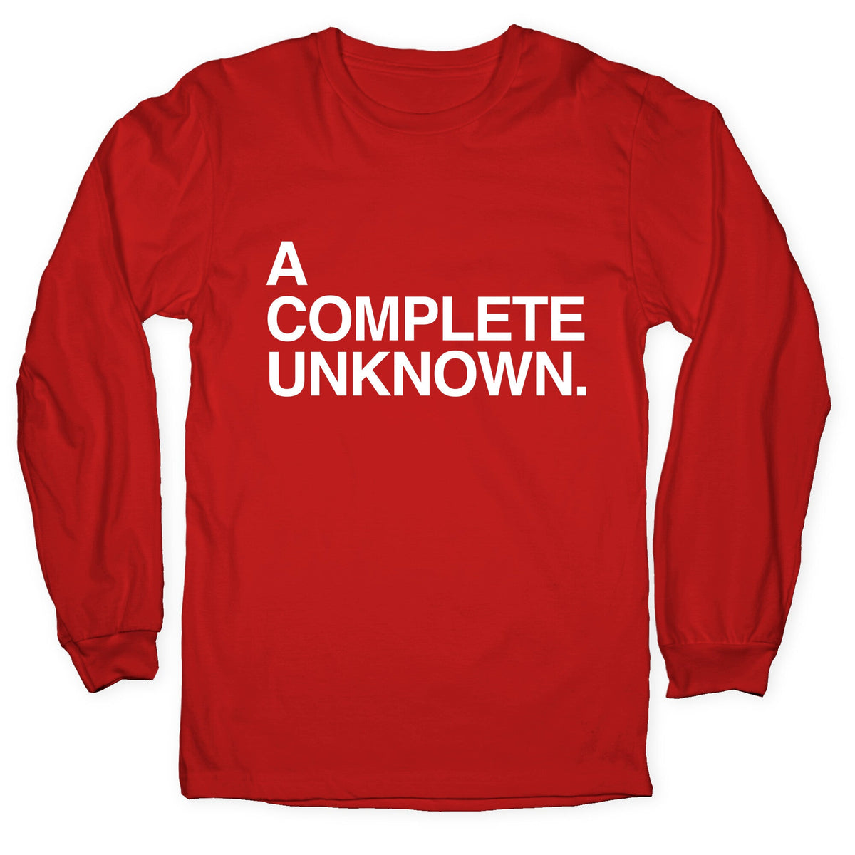 A Complete Unknown Longsleeve Tee Unisex