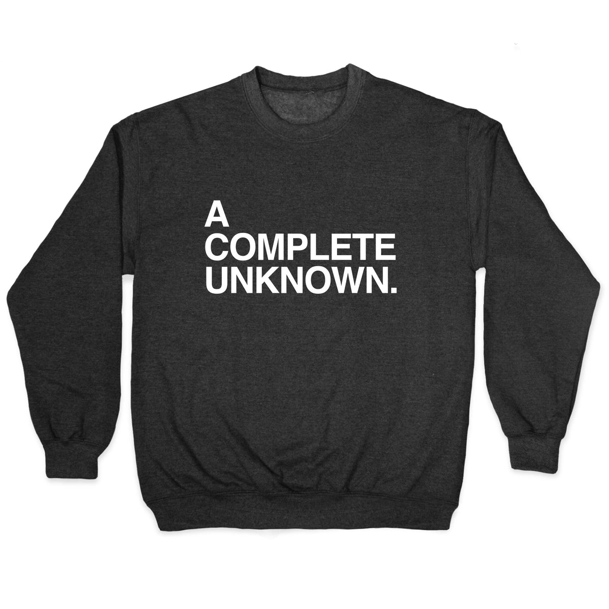 A Complete Unknown Crewneck Unisex