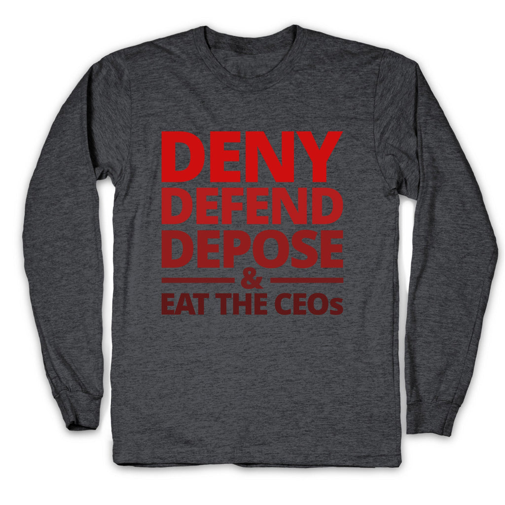 Deny Defend Depose Eat the CEOs Longsleeve Tee Unisex