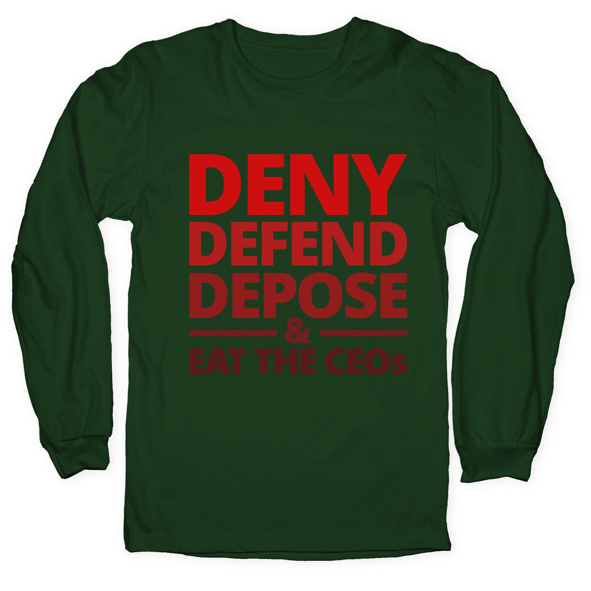 Deny Defend Depose Eat the CEOs Longsleeve Tee Unisex