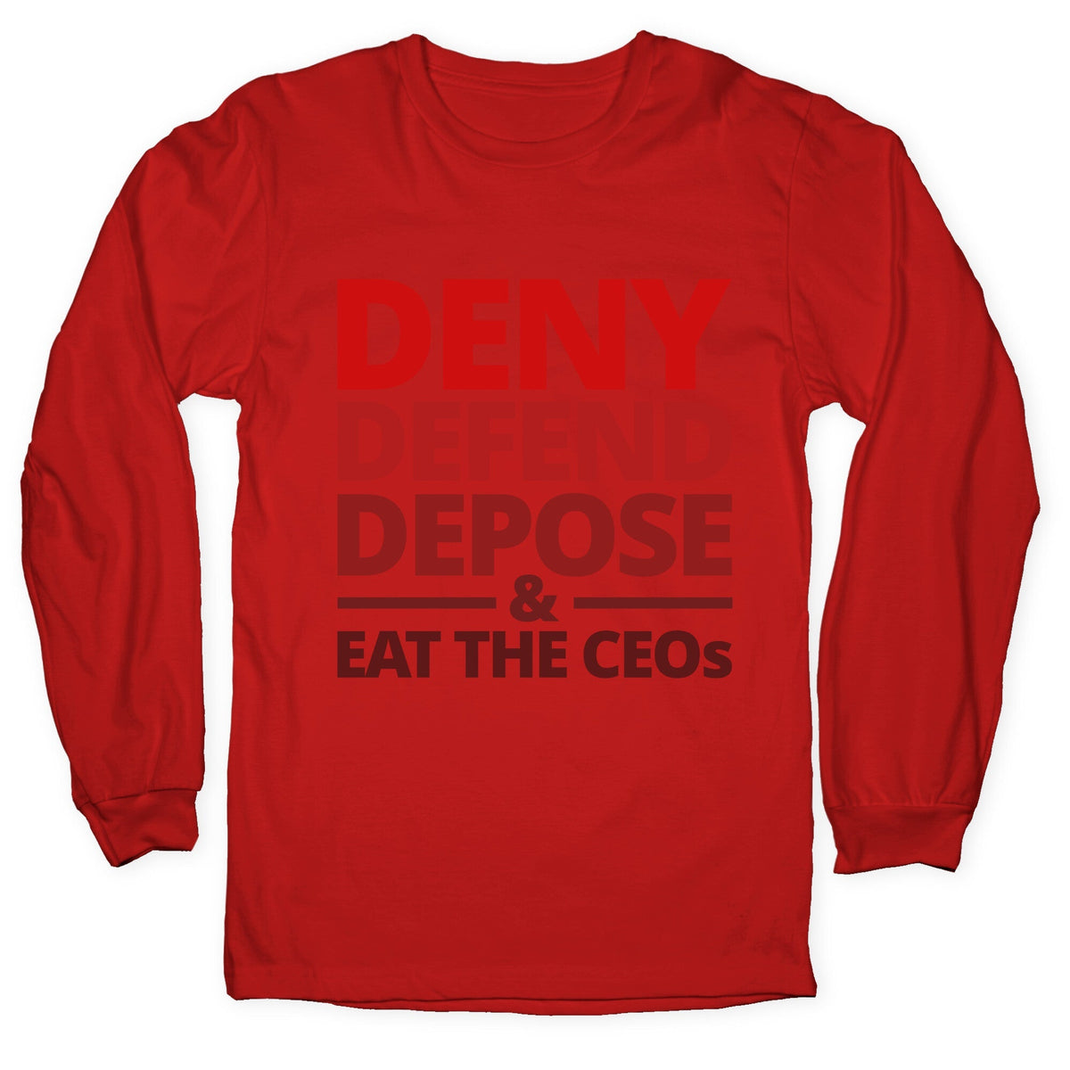 Deny Defend Depose Eat the CEOs Longsleeve Tee Unisex
