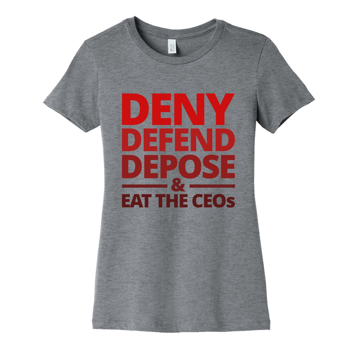 Deny Defend Depose Eat the CEOs Womens Cotton Tee Unisex