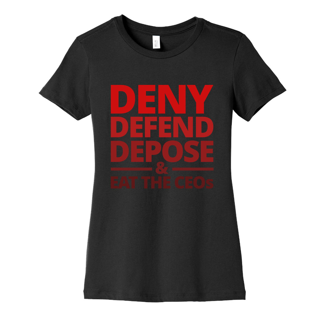 Deny Defend Depose Eat the CEOs Womens Cotton Tee Unisex