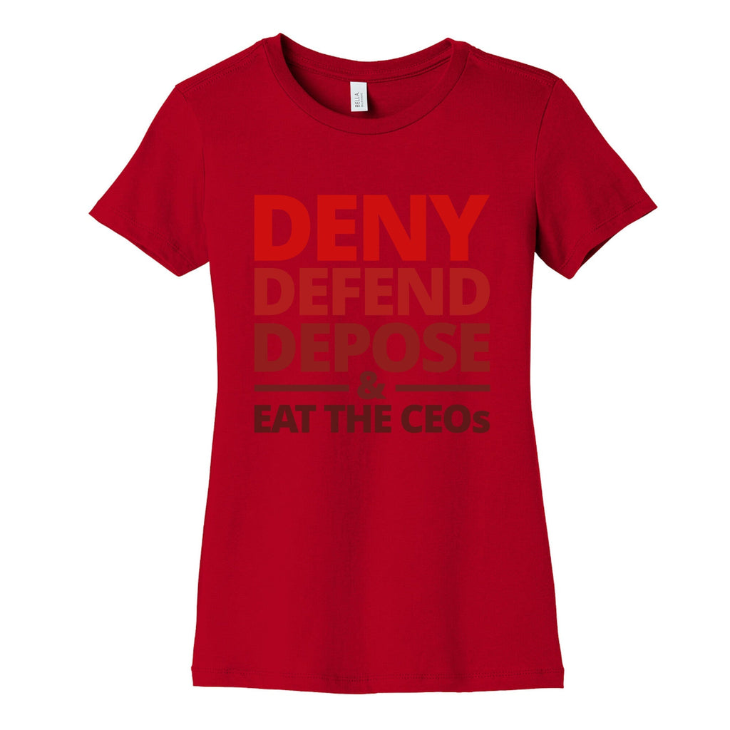 Deny Defend Depose Eat the CEOs Womens Cotton Tee Unisex
