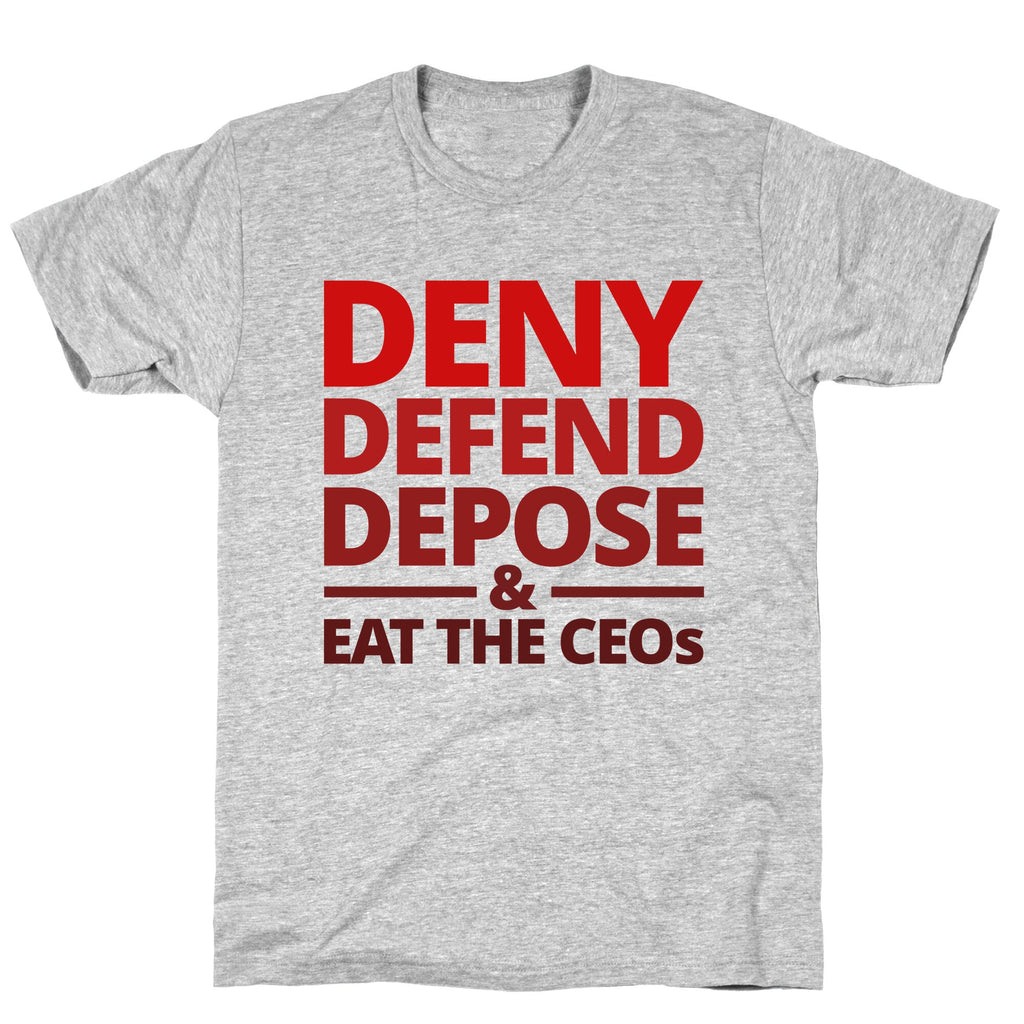 Deny Defend Depose Eat the CEOs Unisex