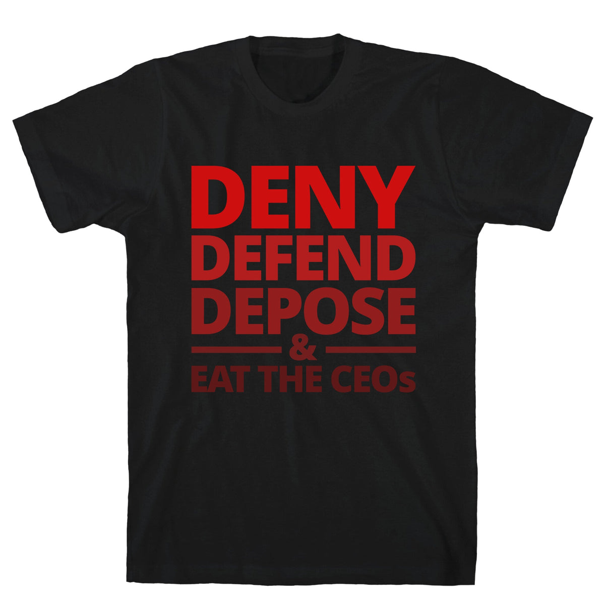 Deny Defend Depose Eat the CEOs Unisex
