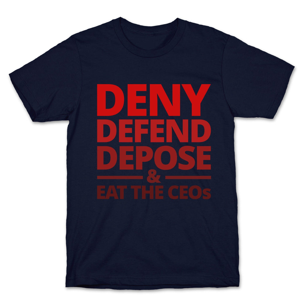 Deny Defend Depose Eat the CEOs Unisex