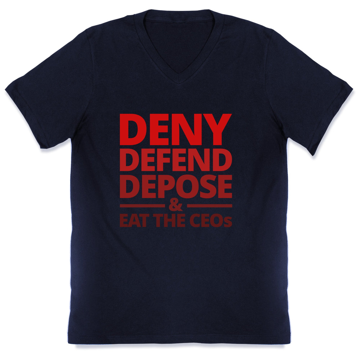 Deny Defend Depose Eat the CEOs V-Neck Unisex