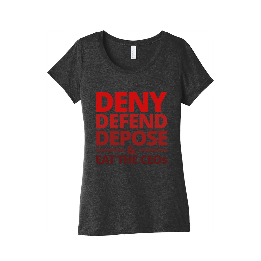 Deny Defend Depose Eat the CEOs Womens Triblend Tee Unisex