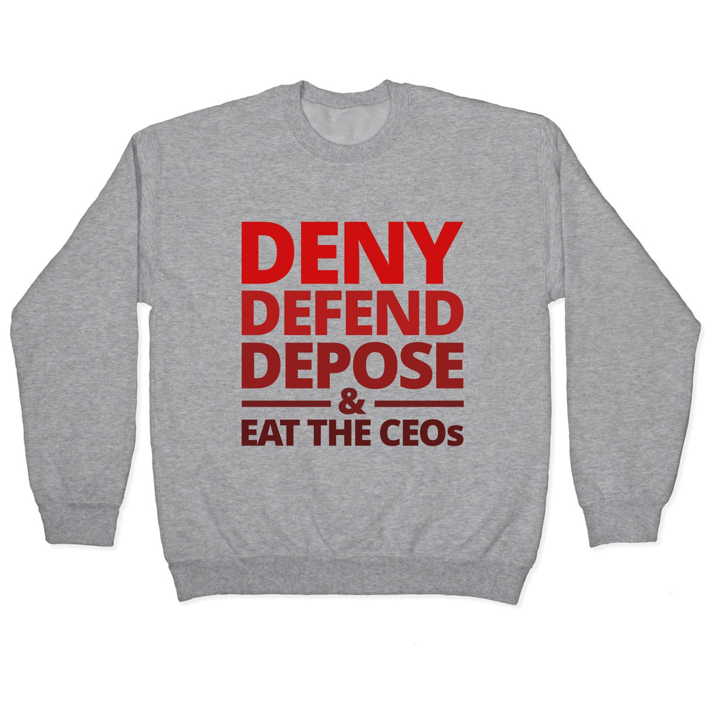 Deny Defend Depose Eat the CEOs Crewneck Unisex