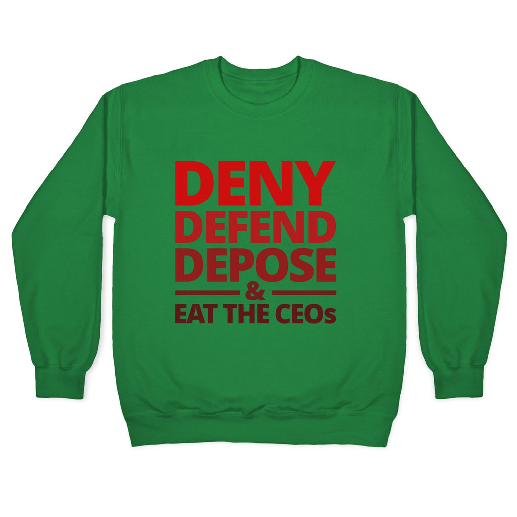 Deny Defend Depose Eat the CEOs Crewneck Unisex