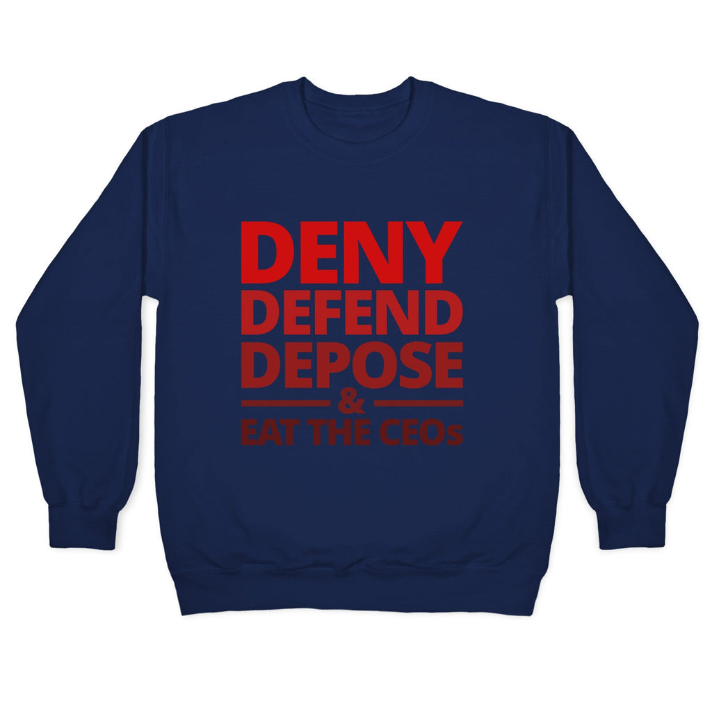 Deny Defend Depose Eat the CEOs Crewneck Unisex