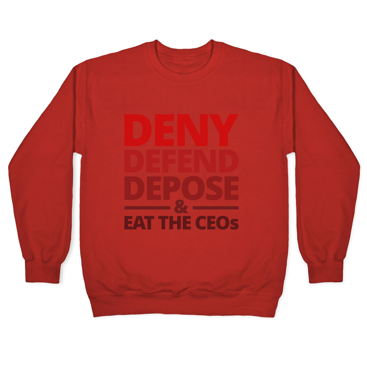 Deny Defend Depose Eat the CEOs Crewneck Unisex