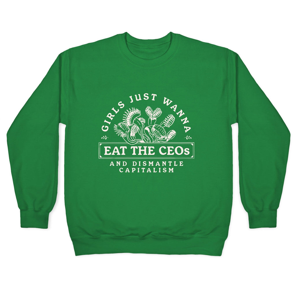 Girls Just Wanna Eat The CEOs Crewneck Unisex