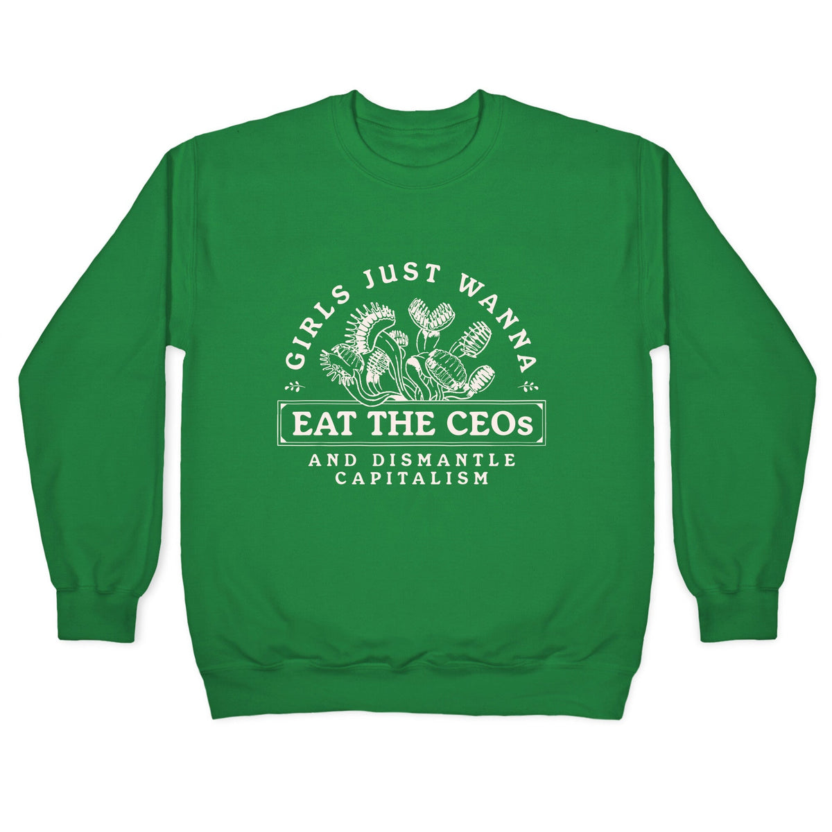 Girls Just Wanna Eat The CEOs Crewneck Unisex