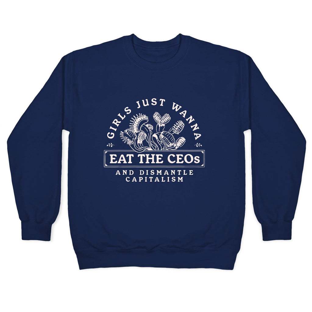 Girls Just Wanna Eat The CEOs Crewneck Unisex