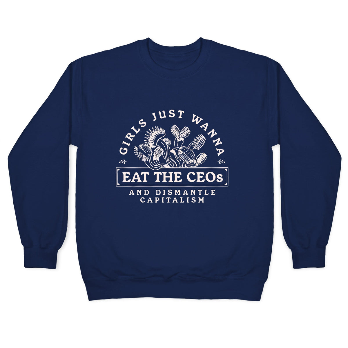 Girls Just Wanna Eat The CEOs Crewneck Unisex
