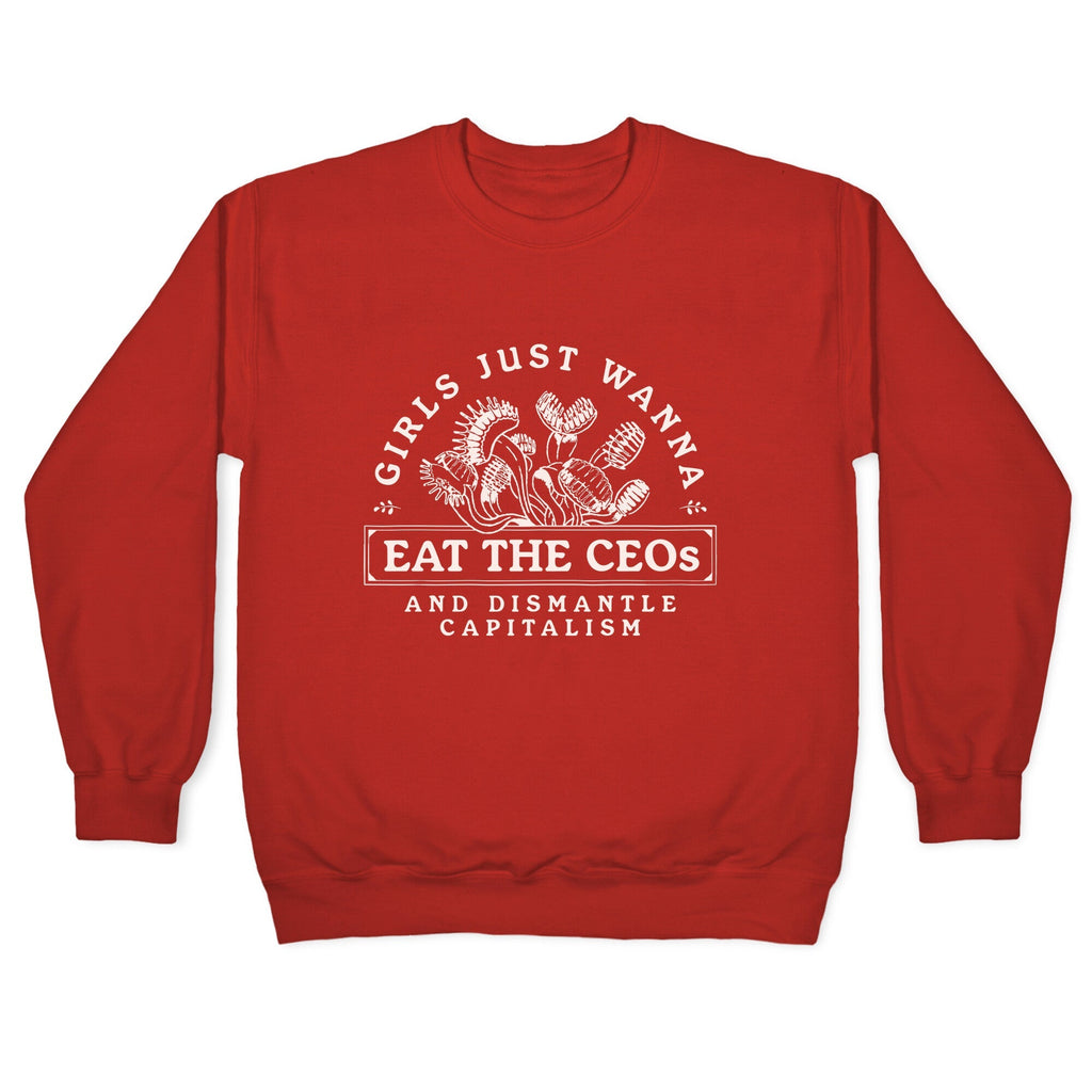 Girls Just Wanna Eat The CEOs Crewneck Unisex