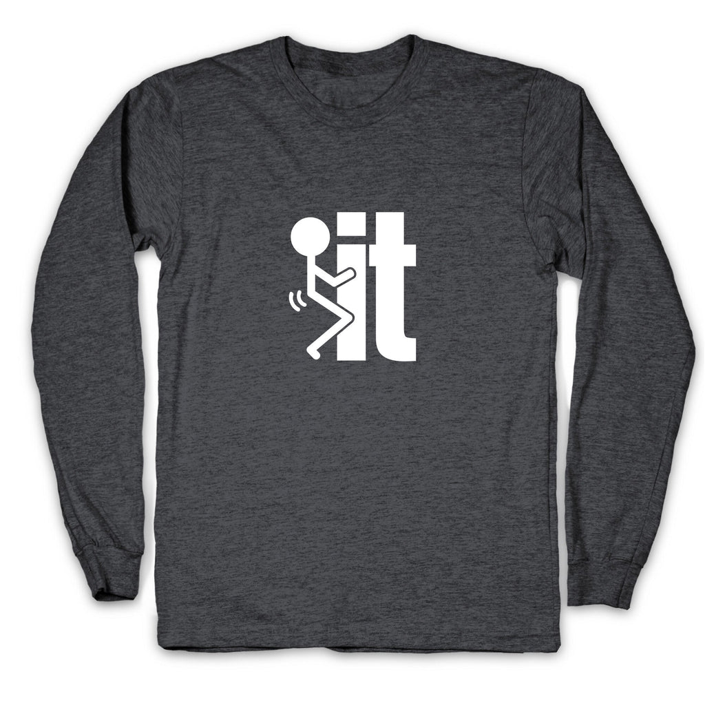 Fk It Longsleeve Tee Unisex