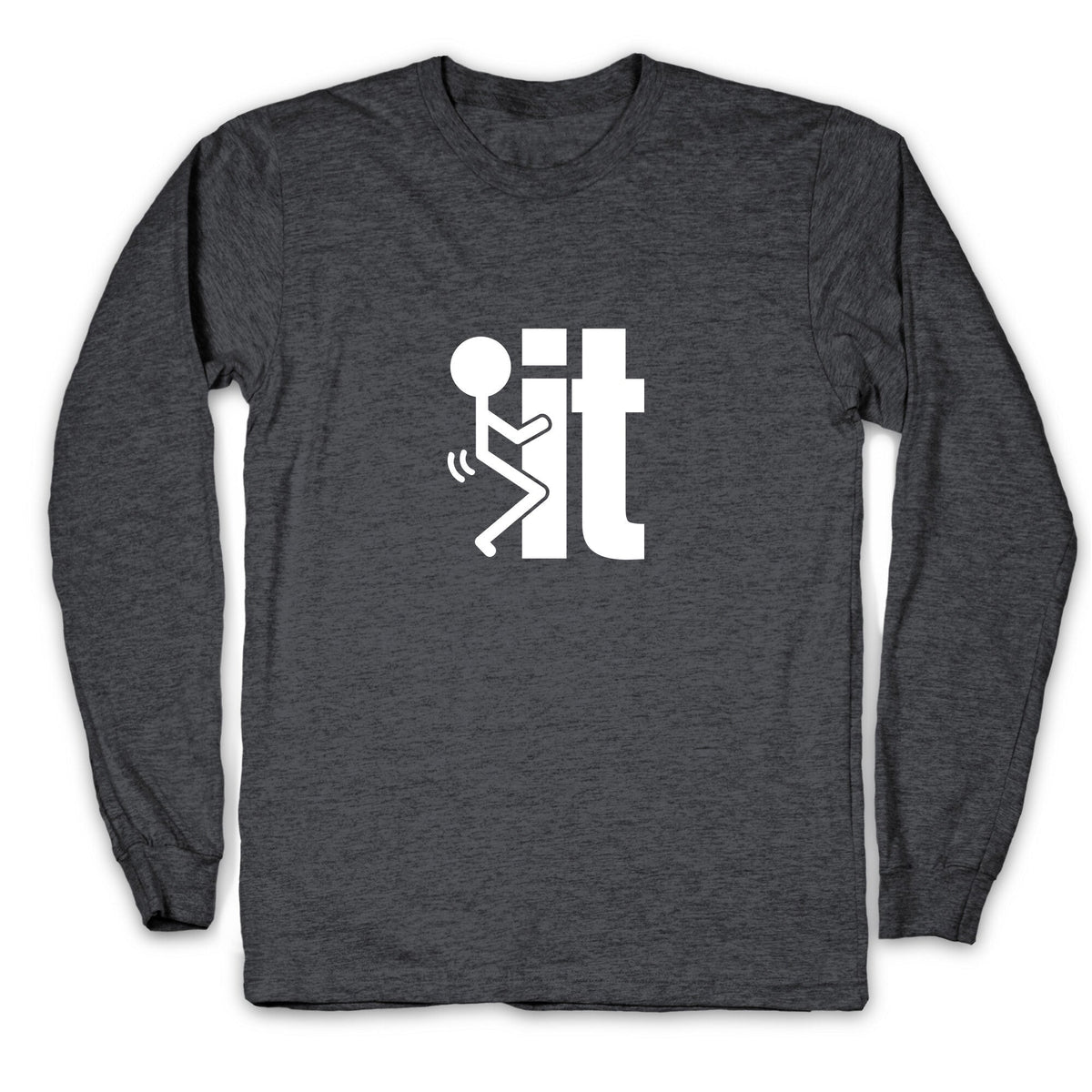 Fk It Longsleeve Tee Unisex