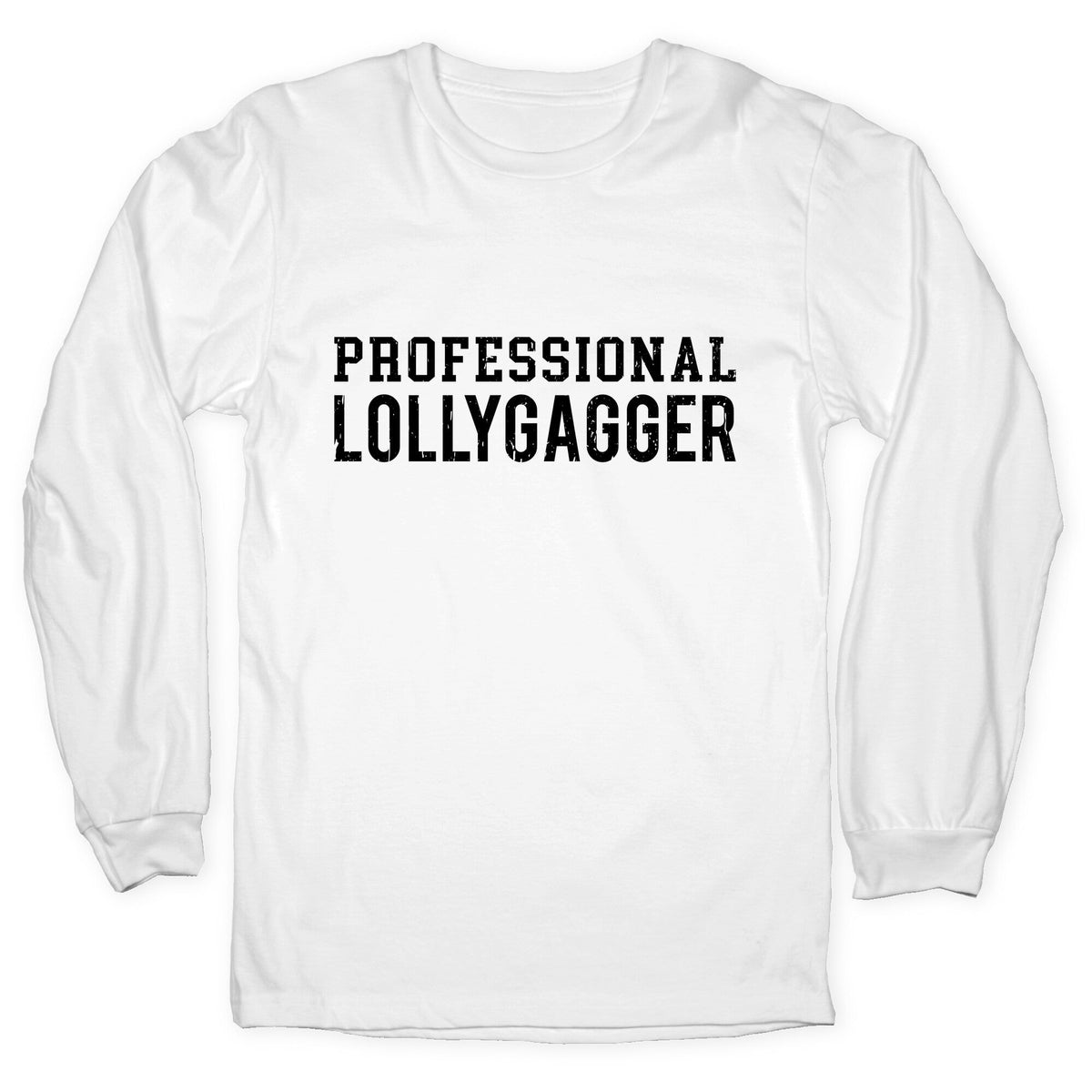 Professional Lollygagger Longsleeve Tee Unisex