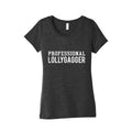 Professional Lollygagger Womens Triblend Tee Unisex