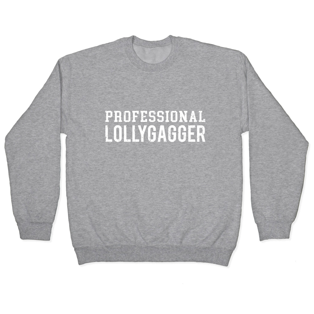 Professional Lollygagger Crewneck Unisex