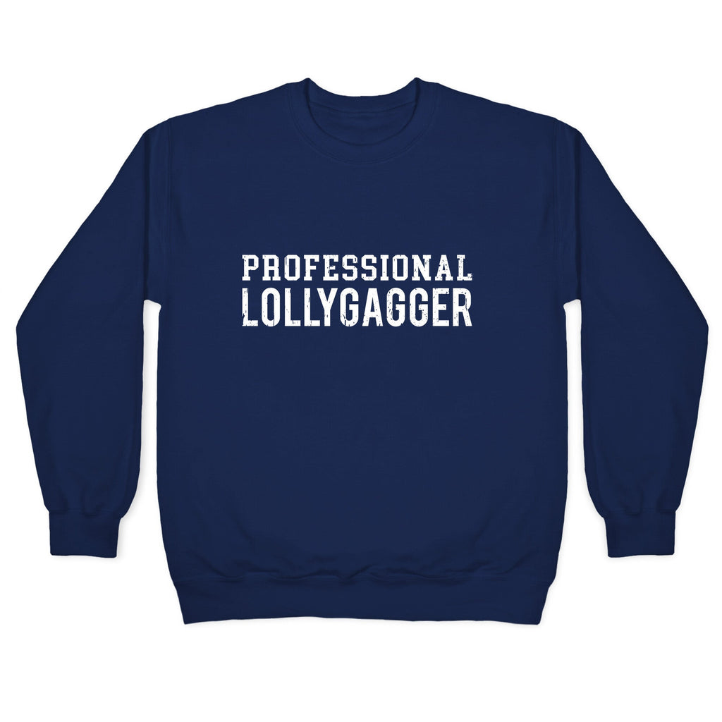 Professional Lollygagger Crewneck Unisex