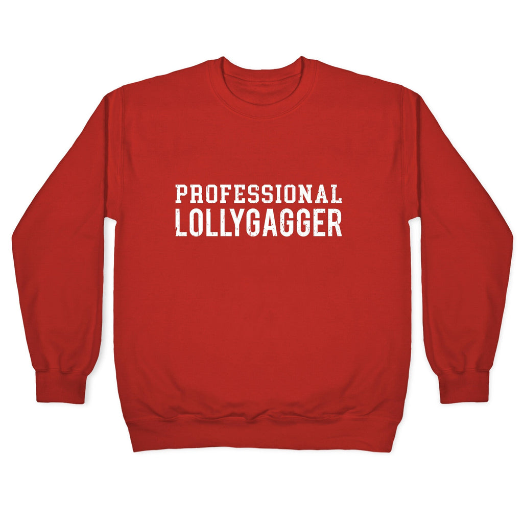 Professional Lollygagger Crewneck Unisex