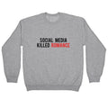 Social Media Killed Romance Crewneck Unisex