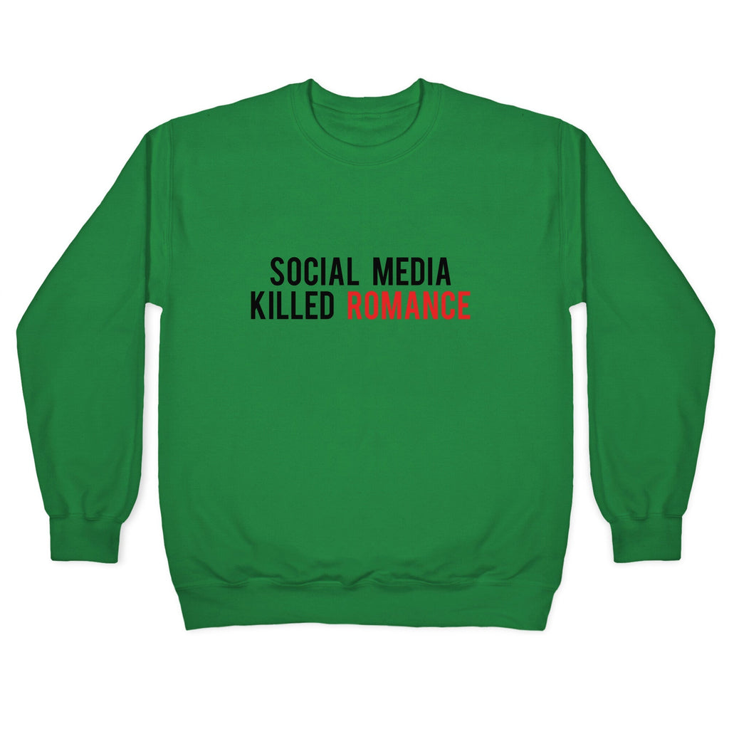 Social Media Killed Romance Crewneck Unisex