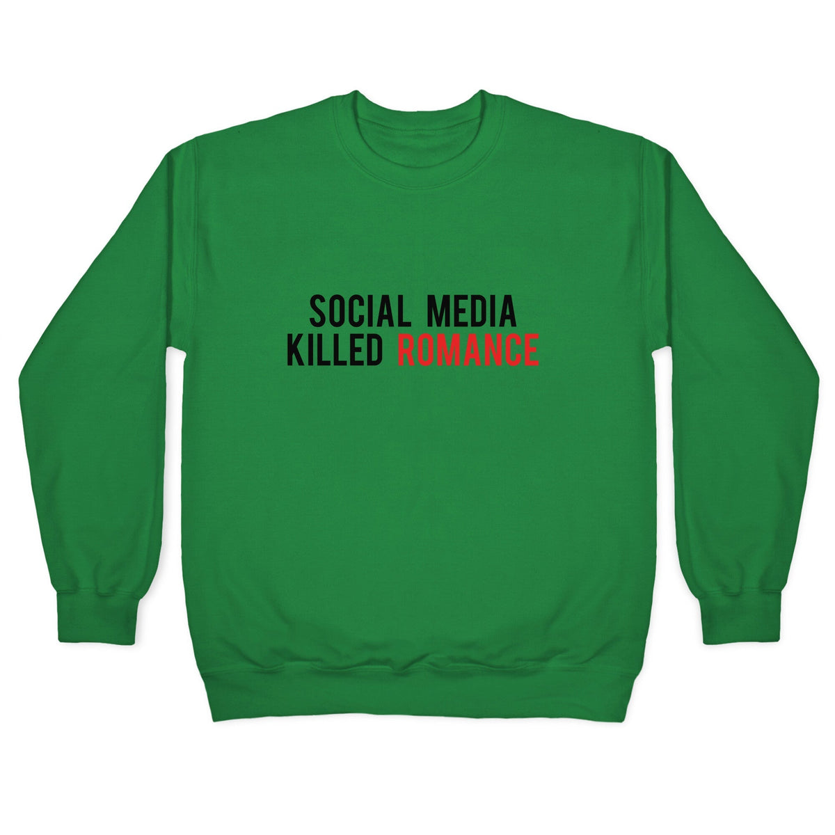Social Media Killed Romance Crewneck Unisex