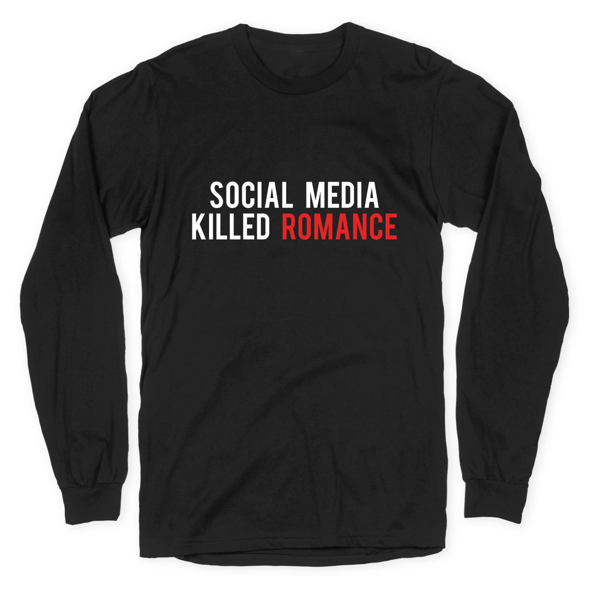 Social Media Killed Romance Longsleeve Tee Unisex