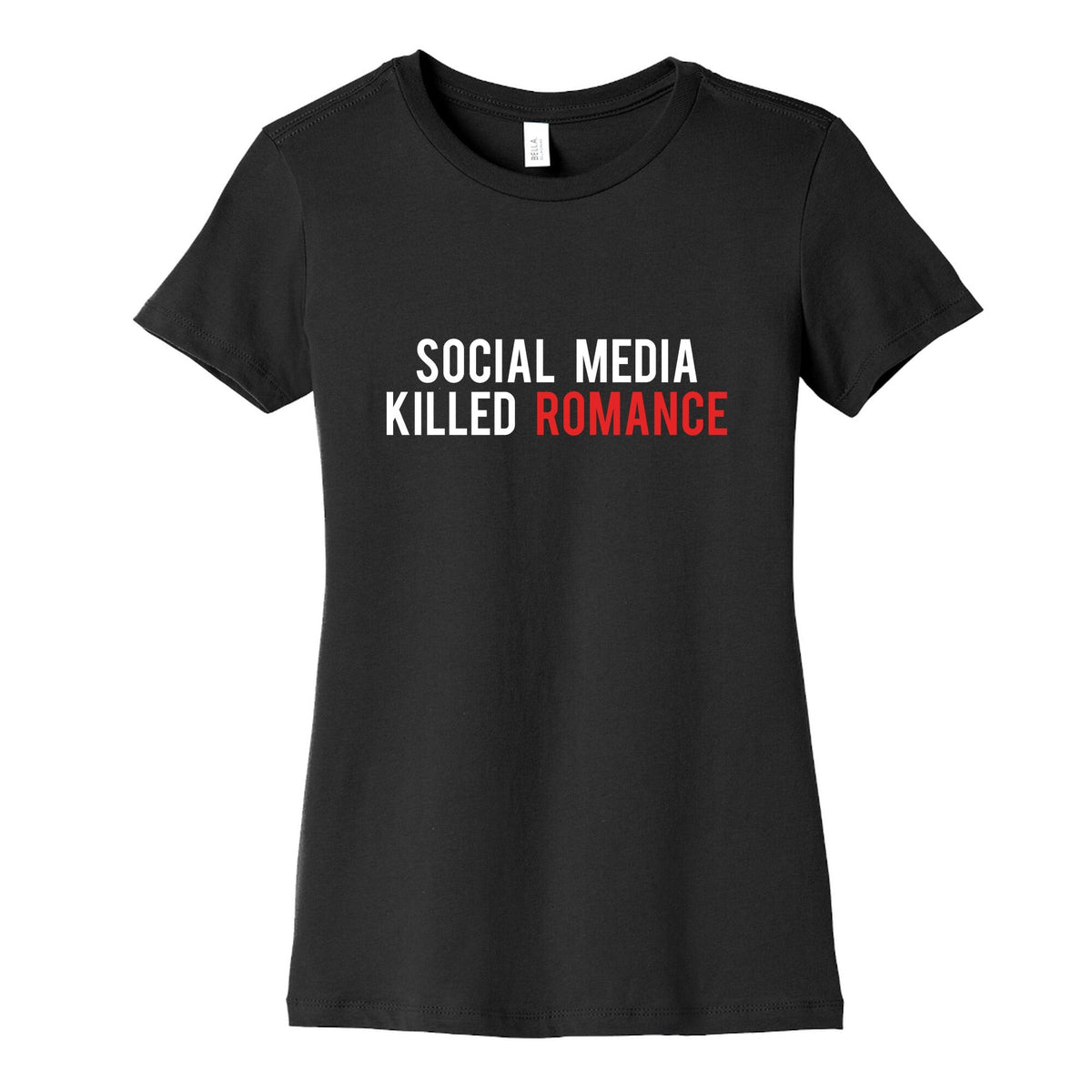 Social Media Killed Romance Womens Cotton Tee Unisex