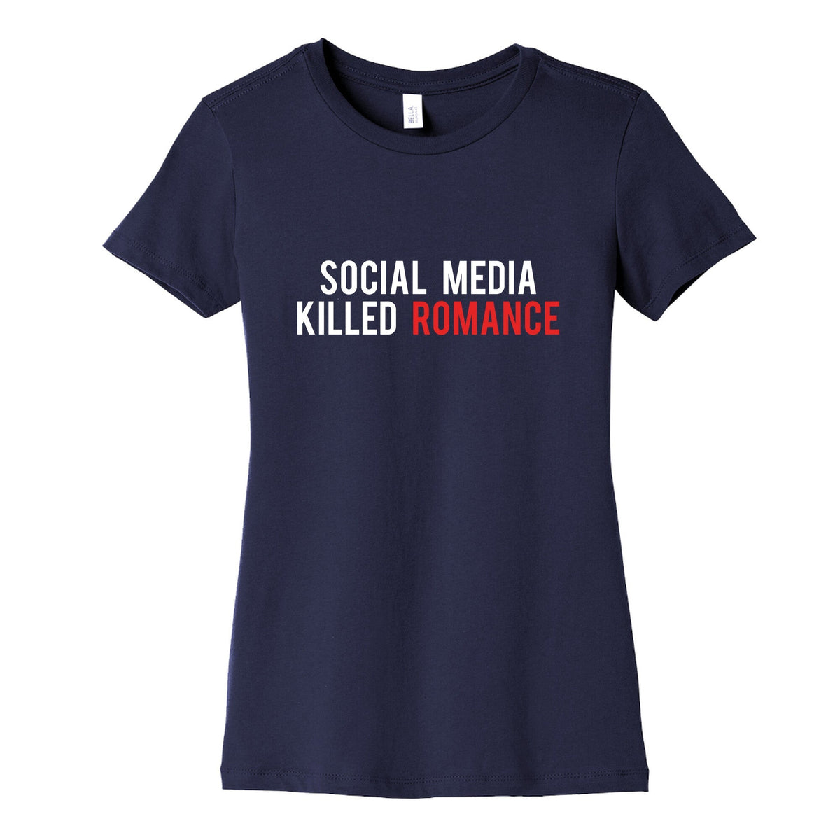 Social Media Killed Romance Womens Cotton Tee Unisex