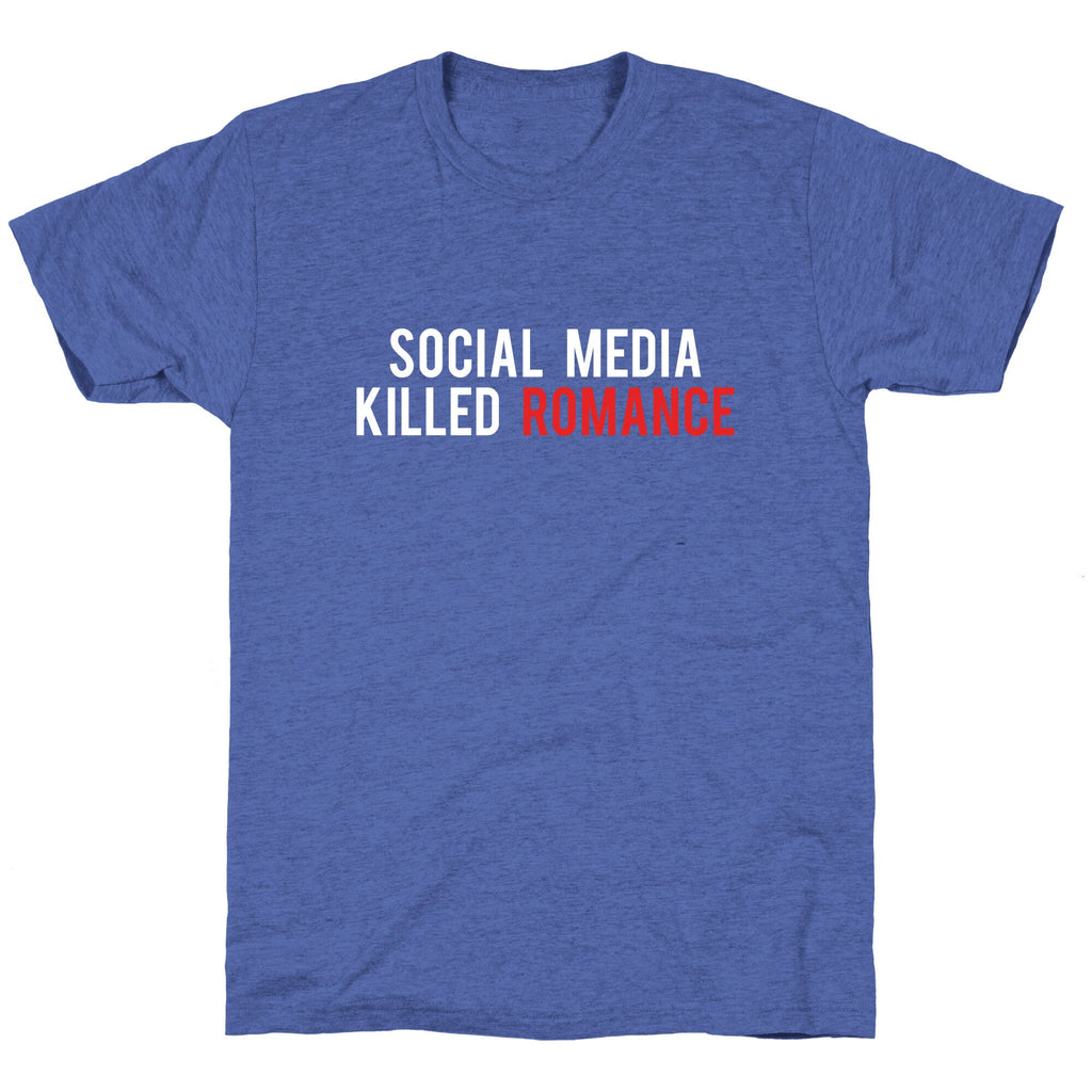 Social Media Killed Romance Unisex Triblend Tee Unisex