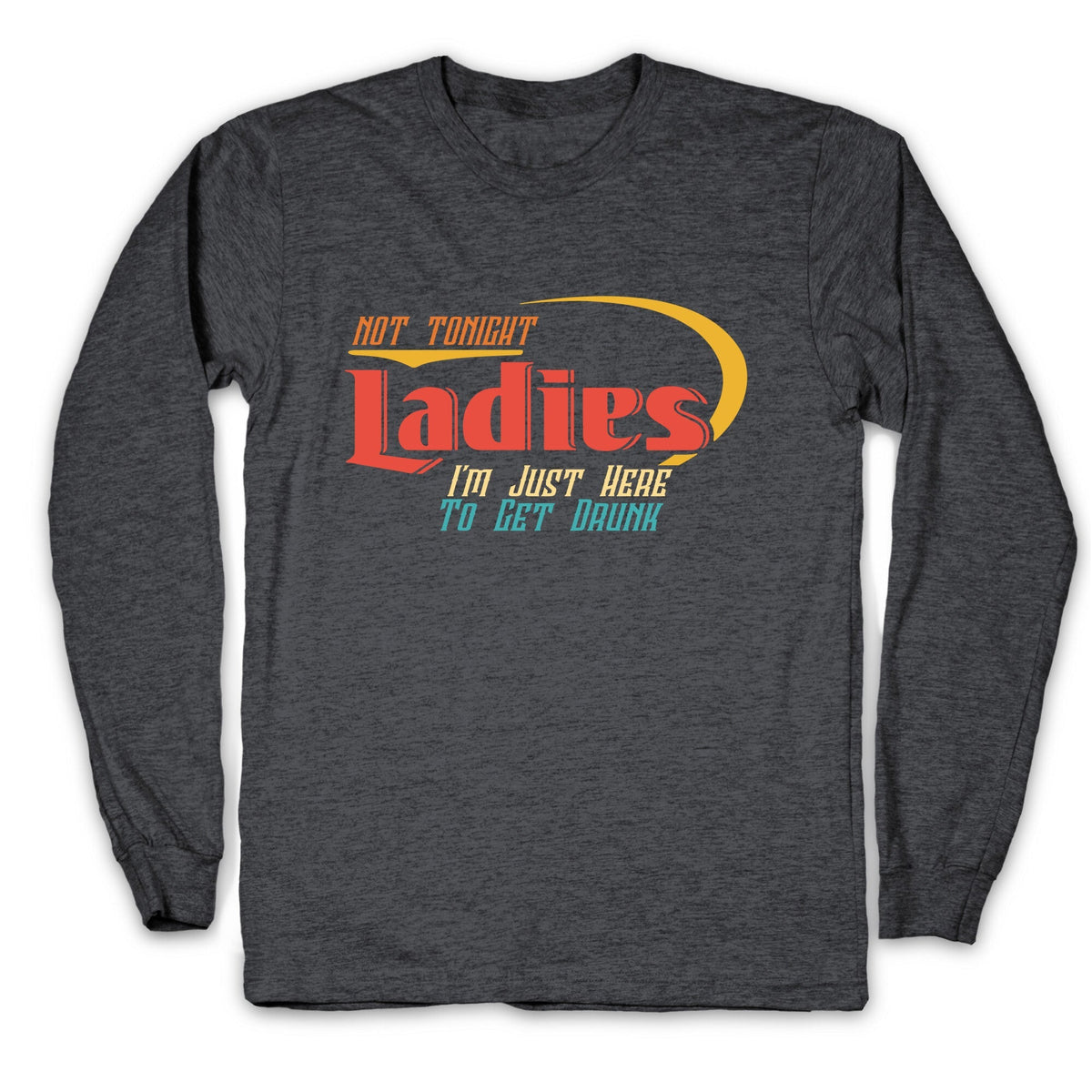 Not Tonight Ladies Longsleeve Tee Unisex