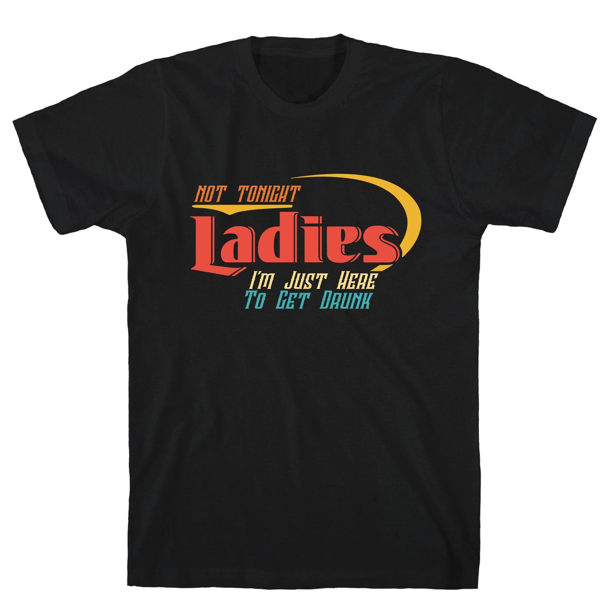 Not Tonight Ladies Unisex
