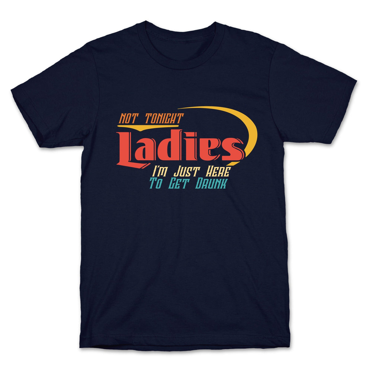 Not Tonight Ladies Unisex