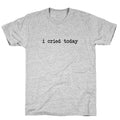 I Cried Today Unisex