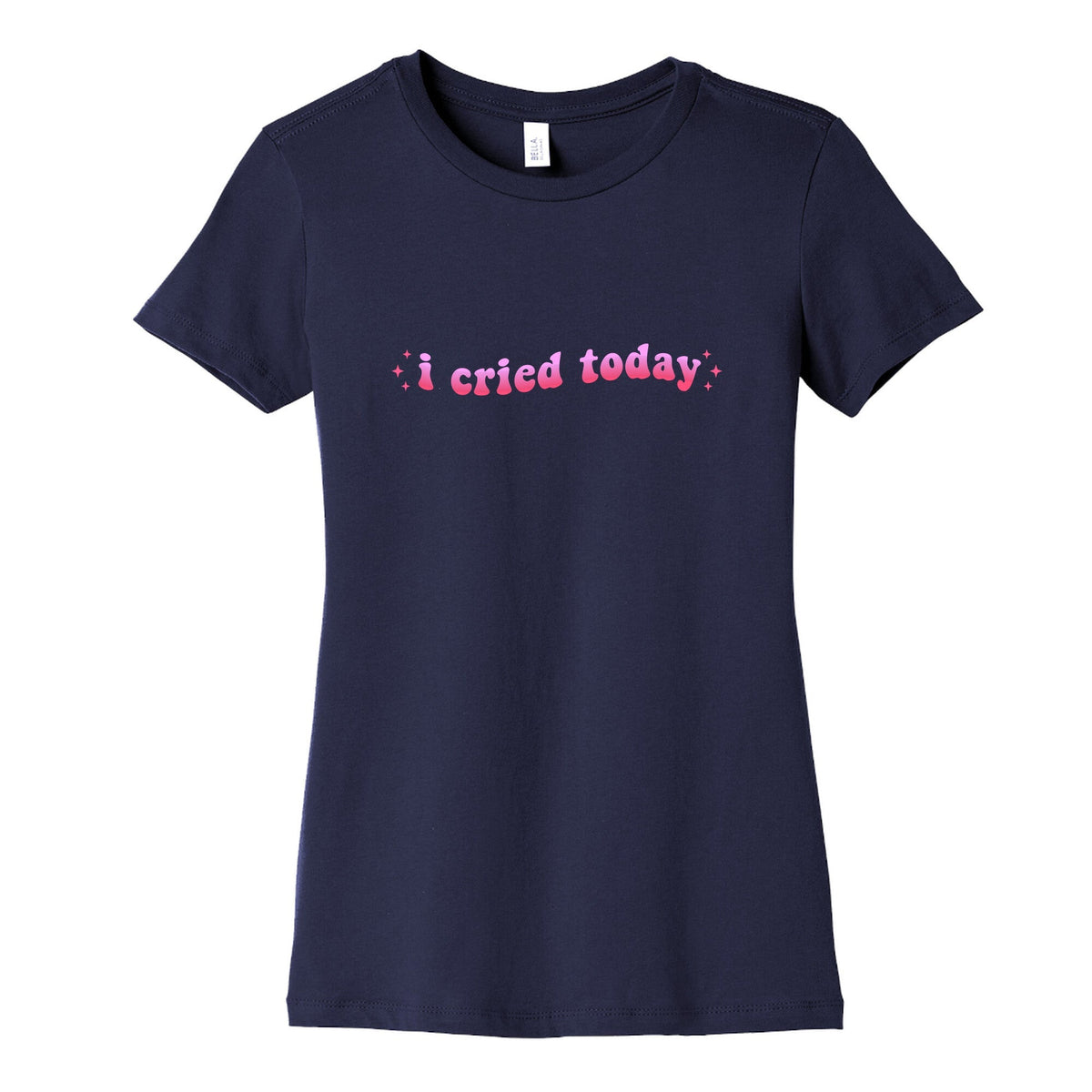 I Cried Today Pink Womens Cotton Tee Unisex