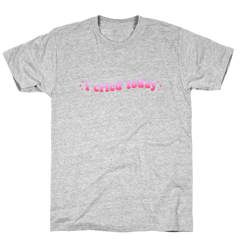 I Cried Today Pink Unisex