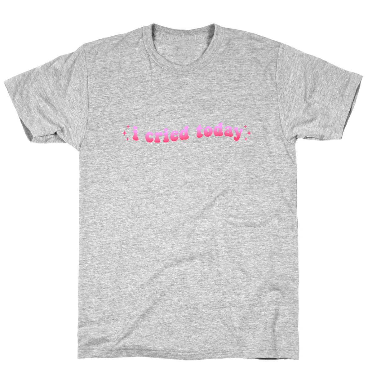 I Cried Today Pink Unisex