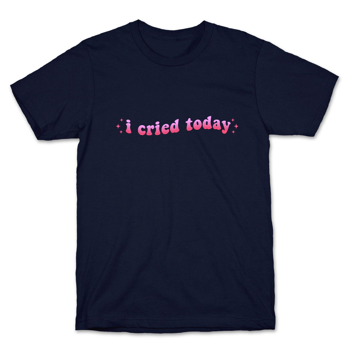I Cried Today Pink Unisex